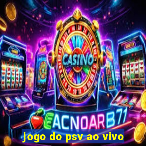 jogo do psv ao vivo